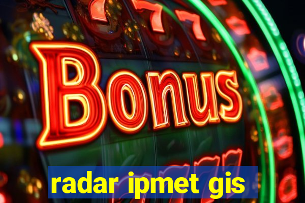 radar ipmet gis